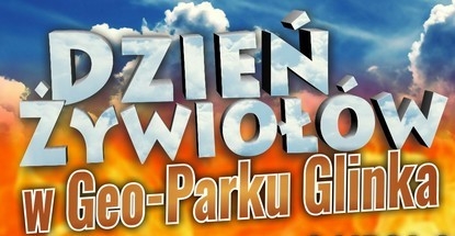 Dzień Zywiołów w Geo-Parku Glinka